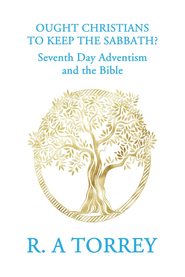 Ought Christians to Keep the Sabbath?