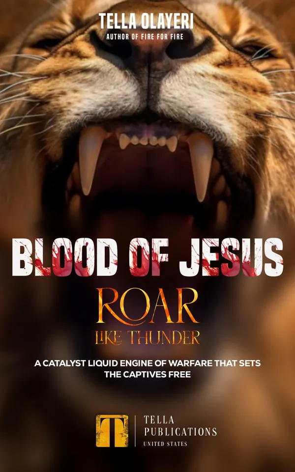 Blood Of Jesus Roar Like Thunder : A Catalyst Liquid Engine Of Warfare That Sets The Captives Free