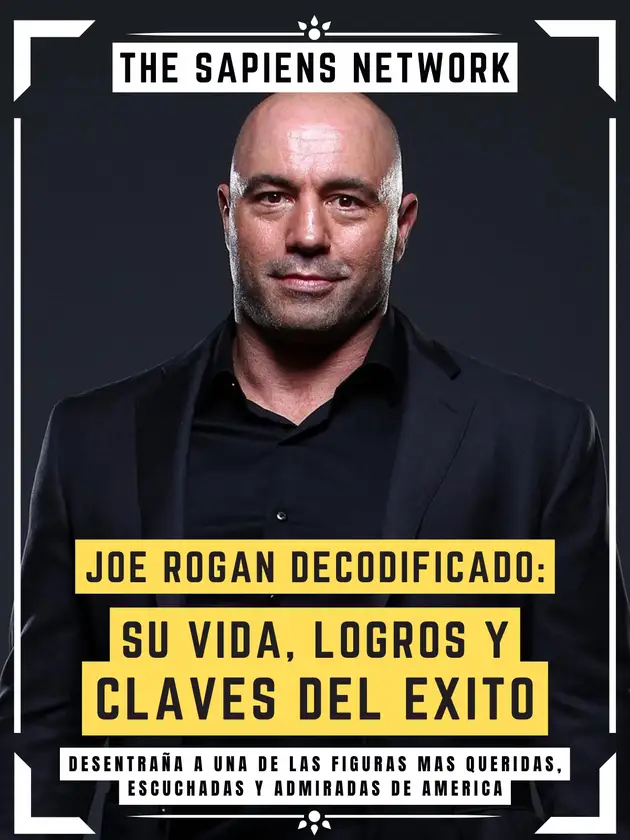 Joe Rogan Decodificado: Su Vida, Logros Y Claves Del Exito : Desentraña ...