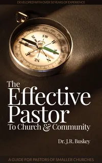 The Effective Pastor : To Church and Community