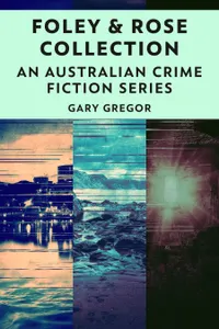 Foley & Rose Collection : An Australian Crime Fiction Series