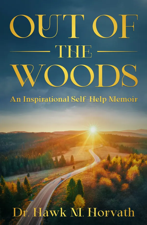 Out of the Woods : An Inspirational Self-Help Memoir