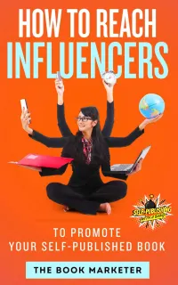 How To Reach Influencers : To Promote Your Self-Published Book