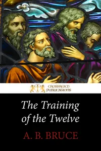 The Training of the Twelve : How Jesus Discipled the Apostles for Church Leadership