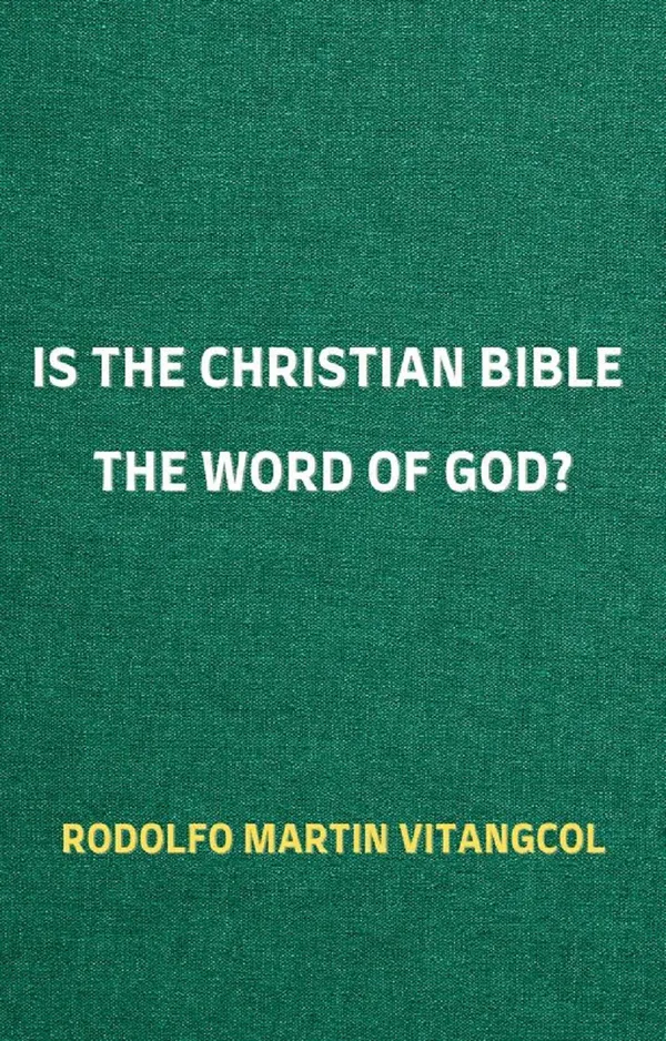 Is the Christian Bible the Word of God?