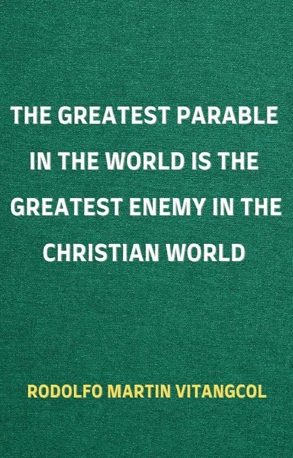 The Greatest Parable in the World is the Greatest Enemy in the Christian World