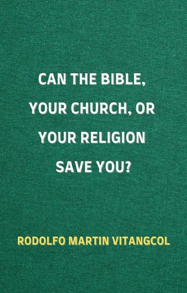 Can the Bible, Your Church, or Your Religion Save You?