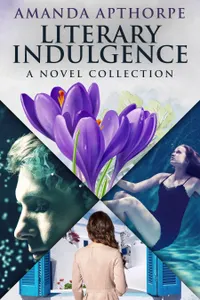 Literary Indulgence : A Novel Collection