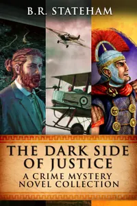 The Dark Side Of Justice : A Crime Mystery Novel Collection