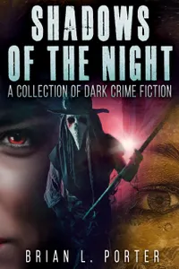 Shadows of the Night : A Collection Of Dark Crime Fiction