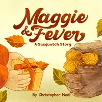 Maggie & Fever : A Sasquatch Story