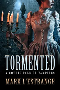 Tormented : A Gothic Tale of Vampires