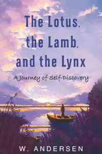 The Lotus, the Lamb, and the Lynx : A Journey of Self-Discovery