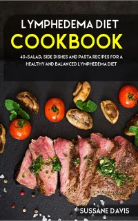 Lymphedema Diet : 40+ Salad, side dishes and pasta recipes for a healthy and balanced Lymphedema diet