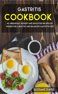 Gastritis Cookbook : 40+ Breakfast, Dessert and Smoothie Recipes designed for a healthy and balanced Gastritis diet