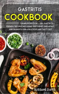 Gastritis Cookbook : 3 Manuscripts in 1 – 120+ Gastritis - friendly recipes including Side Dishes, Breakfast, and desserts for a delicious and tasty diet