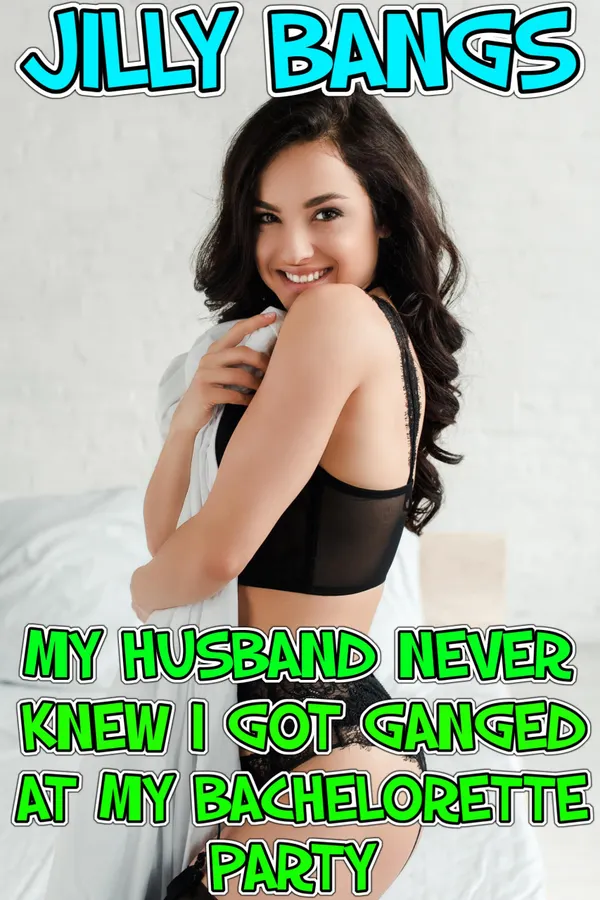 My Husband Never Knew I Got Ganged At My Bachelorette Party