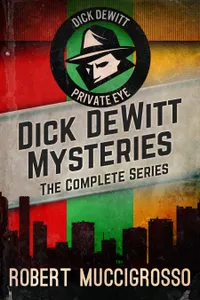 Dick DeWitt Mysteries Collection : The Complete Series