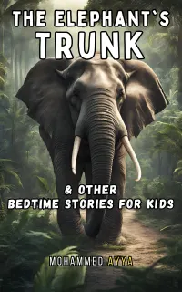 The Elephants Trunk : & Other Bedtime Stories For Kids