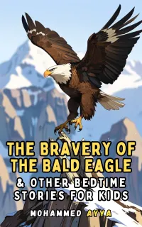 The Bravery of the Bald Eagle : & Other Bedtime Stories For Kids