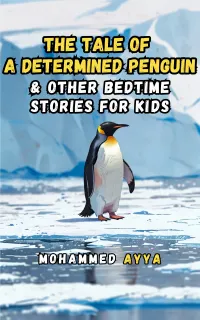 The Tale of a Determined Penguin : & Other Bedtime Stories For Kids