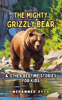 The Mighty Grizzly Bear : & Other Bedtime Stories For Kids