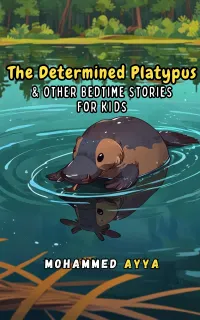 The Determined Platypus : & Other Bedtime Stories For Kids