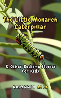 The Little Monarch Caterpillar : & Other Bedtime Stories For Kids