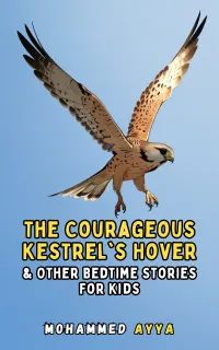 The Courageous Kestrel's Hover : & Other Bedtime Stories For Kids
