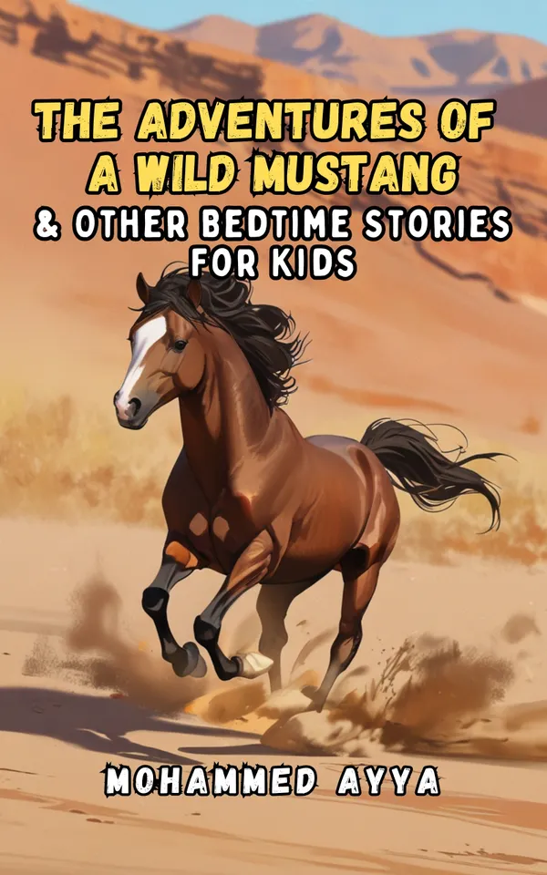 The Adventures of a Wild Mustang : & Other Bedtime Stories For Kids