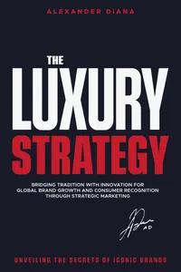 The Luxury Strategy : Unveiling the Secrets of Iconic Brands