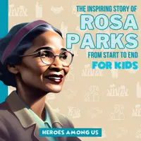 Rosa Parks : The Inspiring Story of Rosa Parks From Start to End Streetlib - 7