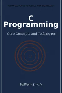 C Programming : Core Concepts and Techniques
