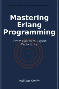 Mastering Erlang Programming : From Basics to Expert Proficiency