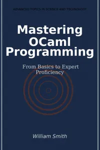 Mastering OCaml Programming : From Basics to Expert Proficiency