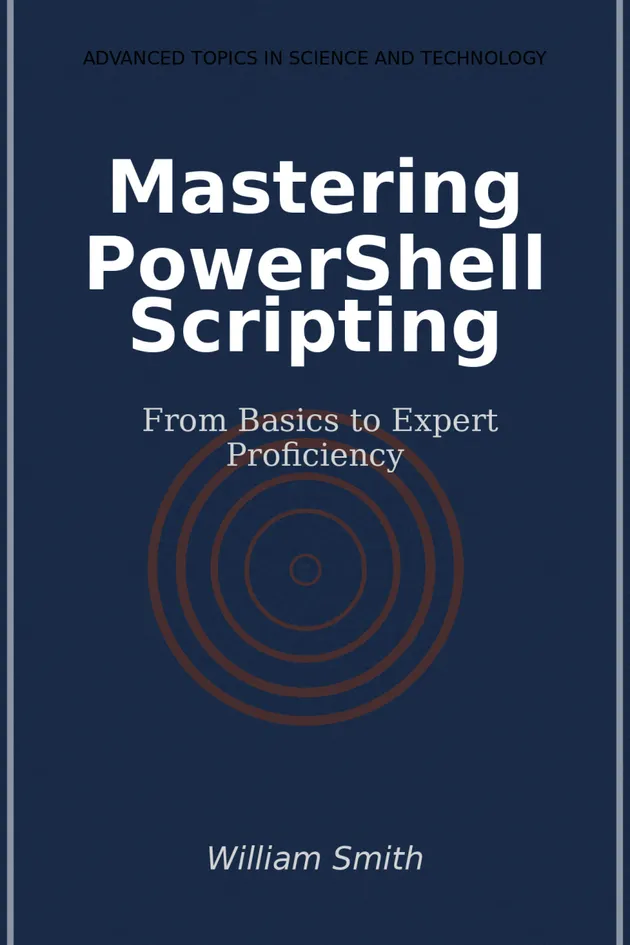 Mastering PowerShell Scripting : From Basics to Expert Proficiency – E ...