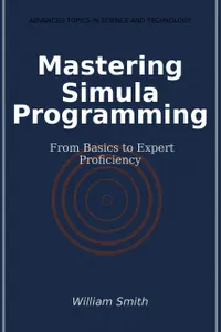 Mastering Simula Programming : From Basics to Expert Proficiency