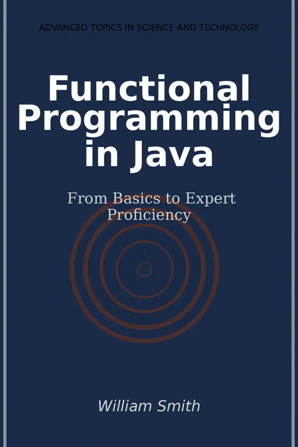 Functional Programming in Java : From Basics to Expert Proficiency