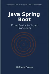 Java Spring Boot : From Basics to Expert Proficiency