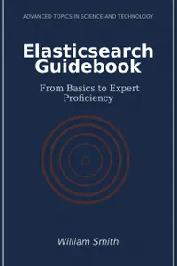 Elasticsearch Guidebook : From Basics to Expert Proficiency