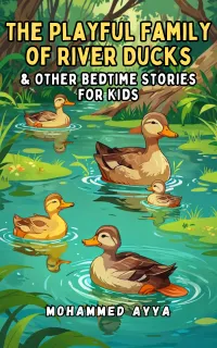 The Playful Family of River Ducks : & Other Bedtime Stories For Kids