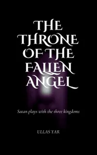 The Throne of the Fallen Angel : Satan plays with the three kingdoms.