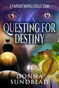 Questing for Destiny : A Fantasy Novel Collection