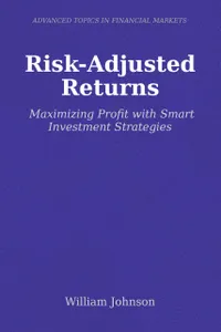 Risk-Adjusted Returns : Maximizing Profit with Smart Investment Strategies