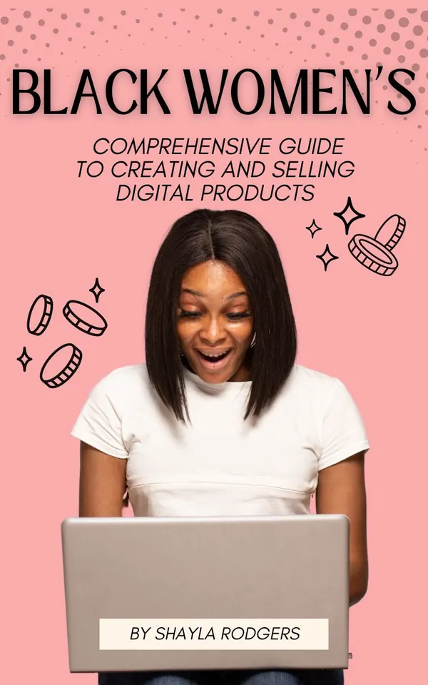 Black Women’s Comprehensive Guide to Creating and Selling Digital Products