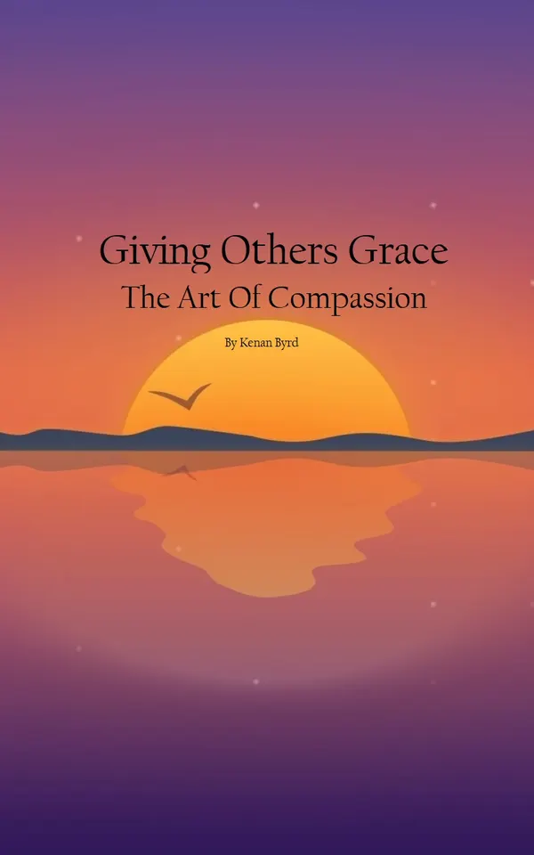Giving Others Grace : The Art of Compassion