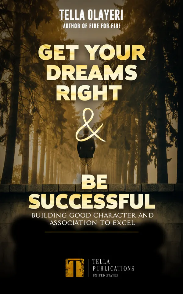 Get Your Dreams Right and Be Successful : Building Good Character and Association to Excel