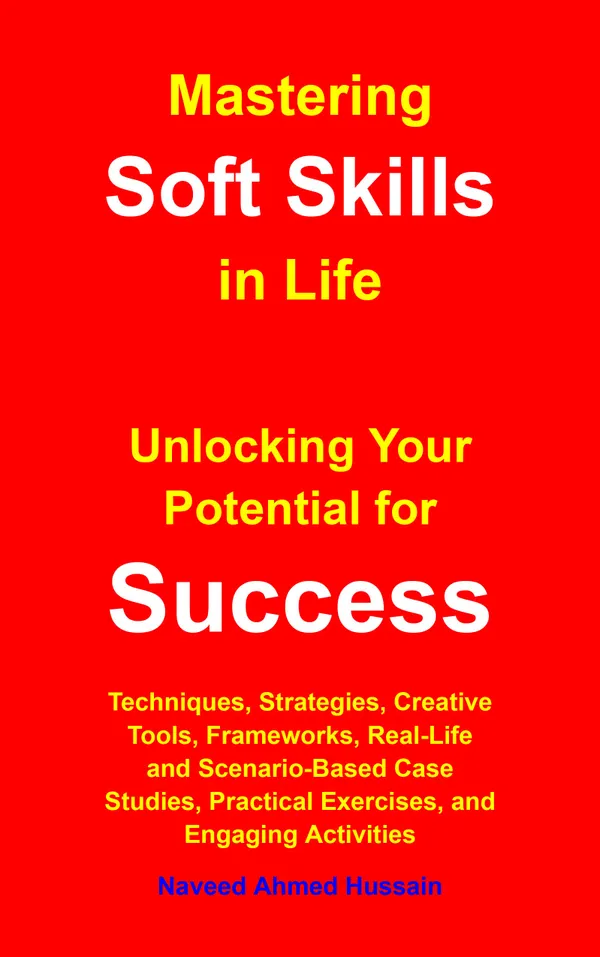 Mastering Soft Skills in Life : Unlocking Your Potential for Success