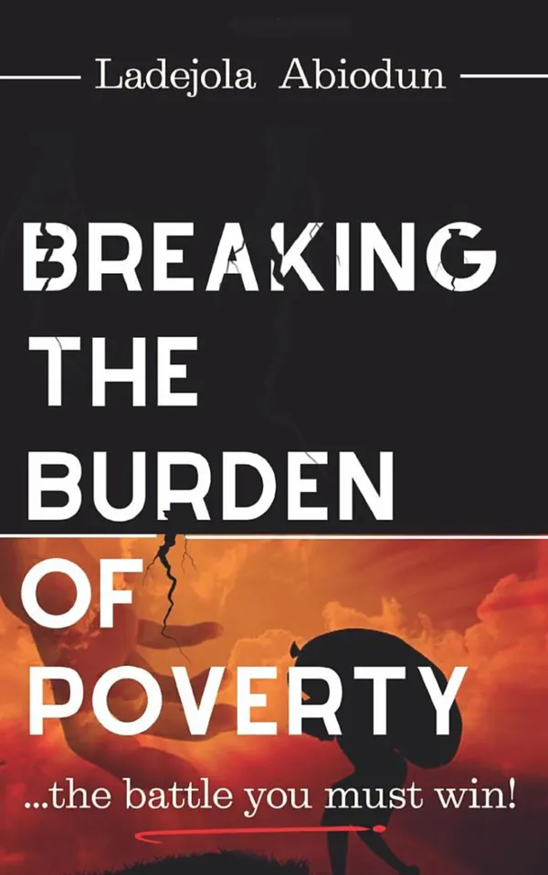 Breaking the Burden of Poverty : Set Yourself Free from the Bondage of Generational Lack