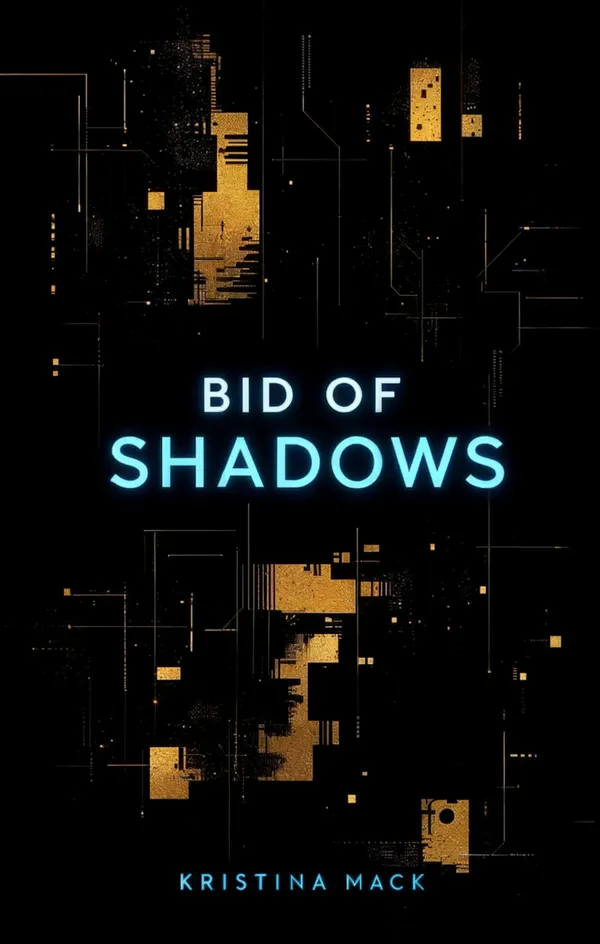 Bid of Shadows : A Techno-Thriller of Art, Algorithms, and Atomic Anarchy